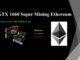 GTX 1660 Super - Mining Ethereum | Hashrates - Power Draw - Overclocks